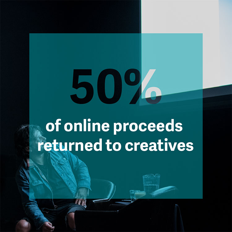 50% of online proceeds returned to creatives.