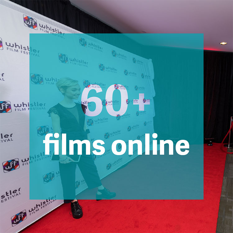 60+ films online at the Whistler Film Festival.