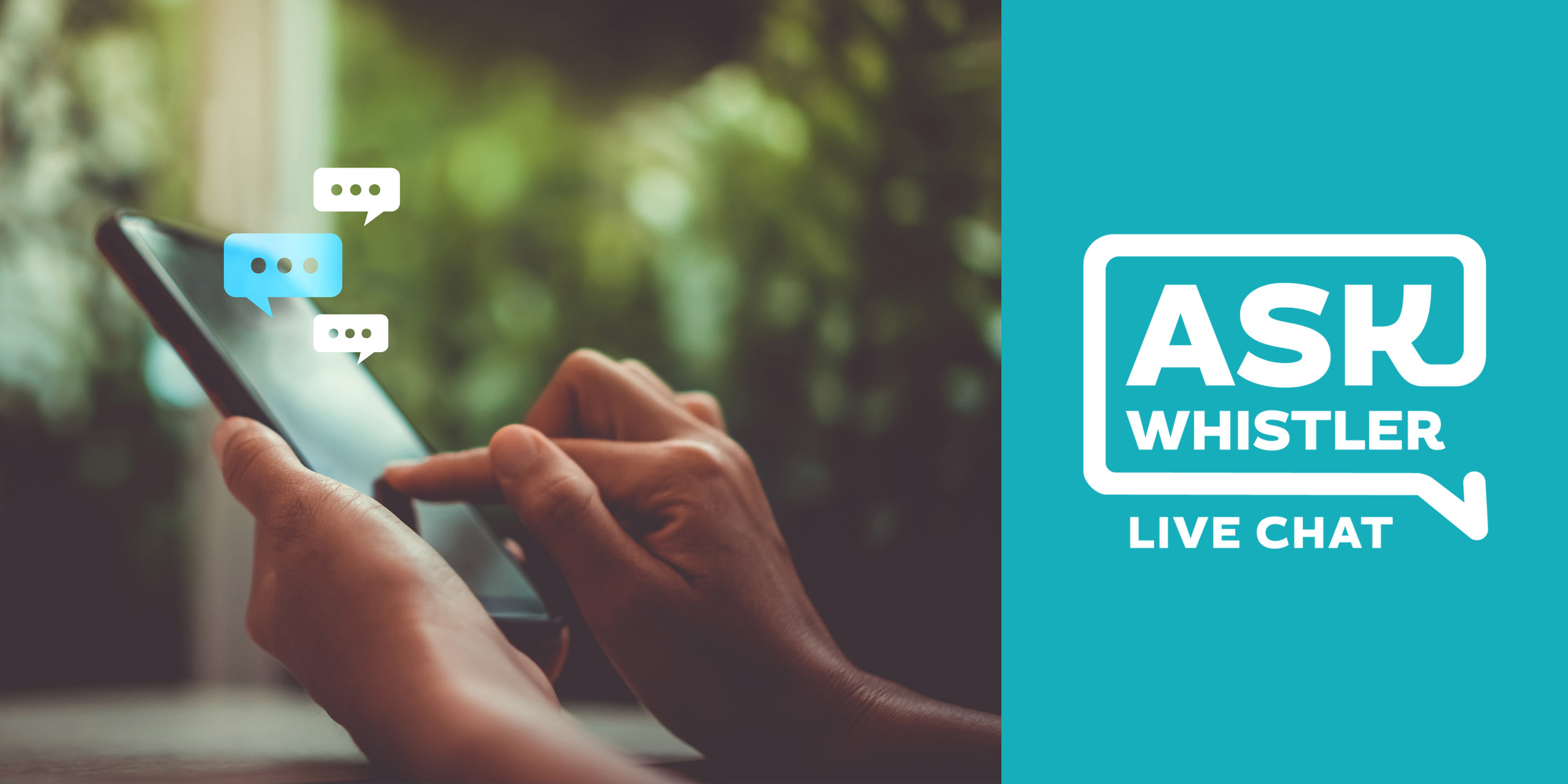 Ask Whistler is our mobile live chat, so ask us anything!